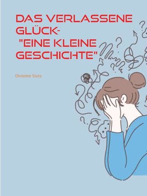 cover image of Das verlassene Glück- "Eine kleine Geschichte"